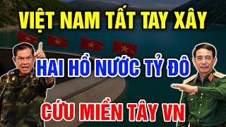 Việt Nam Chơi Lớn! Xây 2 Hồ Nước 5 Tỷ Đô Cứu Đồng Bằng Sông Cửu Long? - Vạn Điều Tinh Hoa