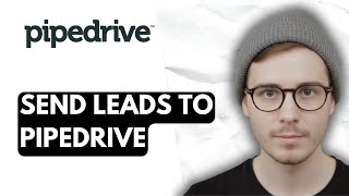 How To Send Leads To Pipedrive 2026 Guide