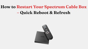 How to Restart Your Spectrum Cable Box – Quick Reboot & Refresh