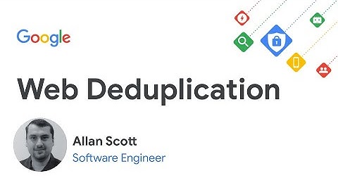 Web Deduplication (WMConf MTV 