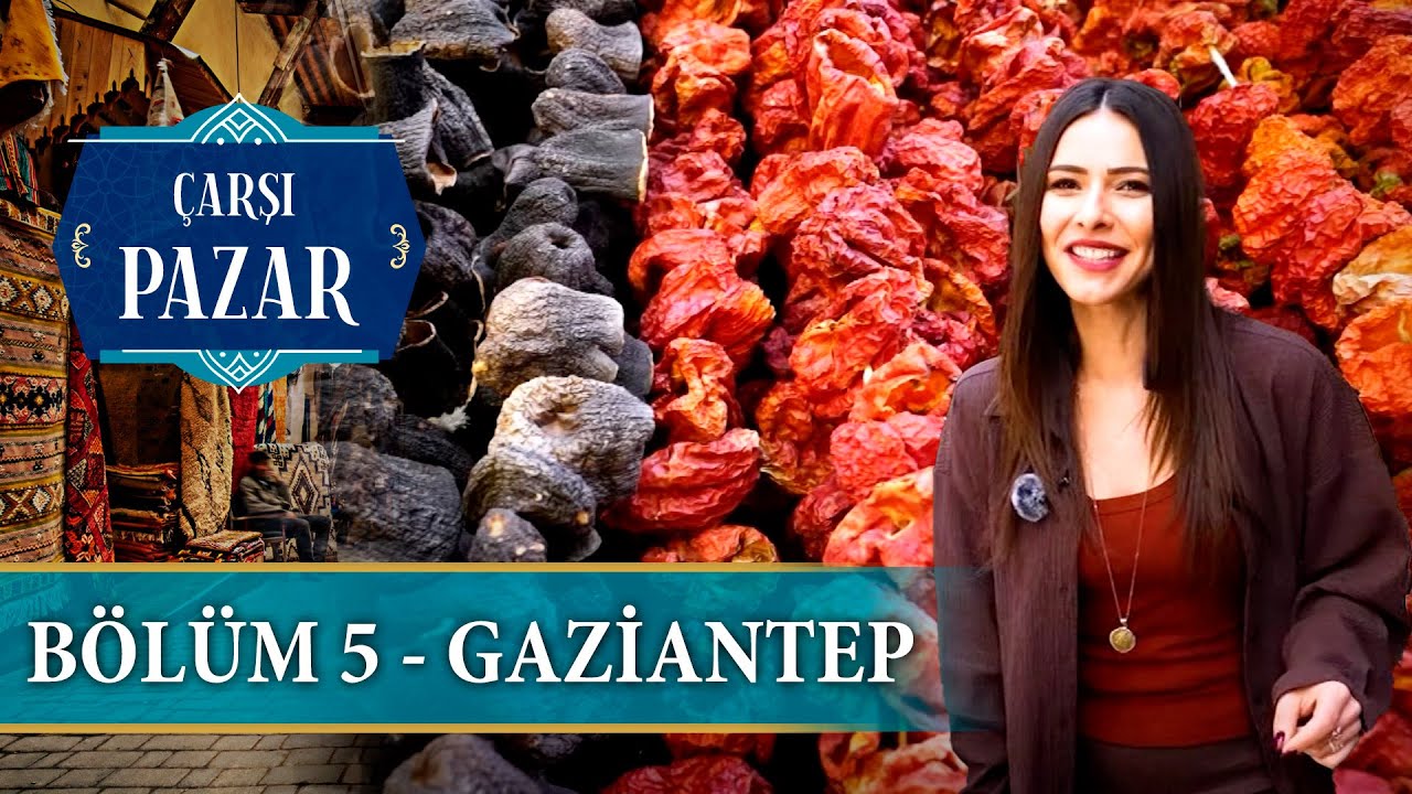 Çarşı Pazar 5. Bölüm - Gaziantep | NTV Belgesel
