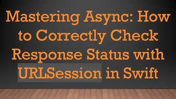 Mastering Async: How to Correctly Check Response Status with URLSession in Swift