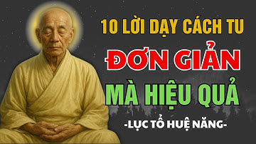 10 Lời dạy cách tu ĐƠN GIẢN mà HIỆU QUẢ - 🕯️BÌNH AN TUYỆT ĐỐI| Lời dạy của LỤC TỔ HUỆ NĂNG