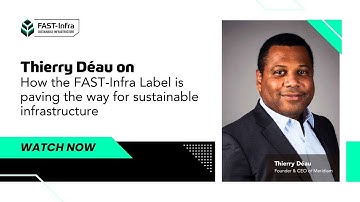 Thierry Déau,Founder & CEO of Meridiam shares how the Label is advancing Sustainable Infrastructure
