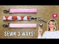 Wristlet Key Fob Sewing Tutorial - 3 Different Ways!