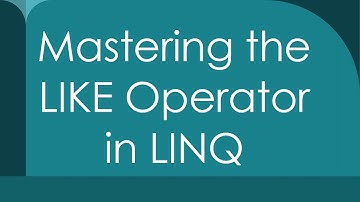 Mastering the LIKE Operator in LINQ