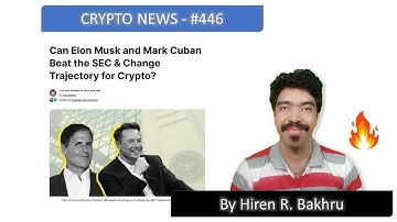 #446 | Crypto News | Can Elon Musk and Mark Cuban Beat the SEC & Change Trajectory for Crypto?