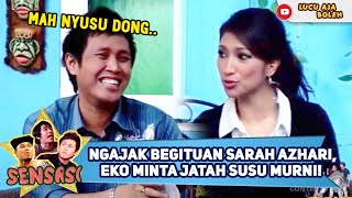 NGAJAK BEGITUAN KE SARAH AZHARI, EKO PATRIO MINTA JATAH SUSU MURNI! - SENSASI