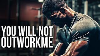 YOU WILL NOT OUTWORKME  Best Motivational Video 2024