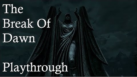 The Break Of Dawn - Playthrough - No commentary