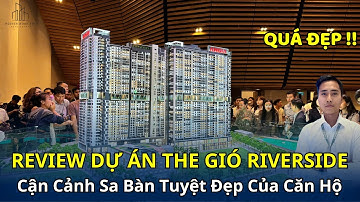 Review Dự Án Căn Hộ The Gió Riverside | Sa Bàn | Đẹp Như Vậy Thì Nên Mua | Nguyễn Hoan BĐS