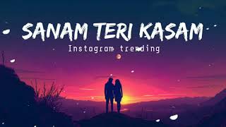 Sanam Teri Kasam [ Slowed + Reverb ] | Ankit Tiwari | Nainsi | Lofi Song #hindilofisongs #lofi