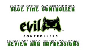 Evil Controller: Blue Fire Pro Review and Impressions