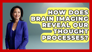 How Does Brain Imaging Reveal Our Thought Processes? - Brain Development Hub
