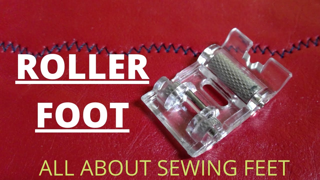 HOW TO USE THE ROLLER FOOT,ALL ABOUT SEWING FEET YouTube