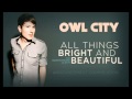 Owl City - All Things Bright And Beautiful - How Deep The Father's Love For Us (Download Avalible)