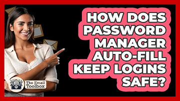How Does Password Manager Auto-Fill Keep Logins Safe?