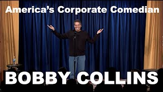 AMERICA'S FAVORITE CORPORATE COMEDIAN IS BOBBY COLLINS