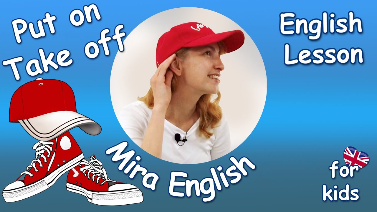 English Lesson Put On, Take Off , Mira English