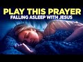 Blessed Prayers To Fall Asleep | End Your Day With God | Prayers For Peace, Protection & Healing