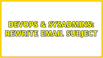 DevOps & SysAdmins: Rewrite Email Subject (2 Solutions!!)