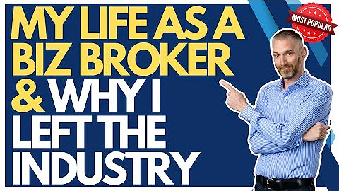 My life as a business broker & why I left the indu...