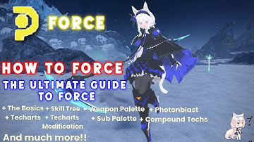 [PSO2:NGS] How to Force - Comprehensive Guide To Playing Force Class