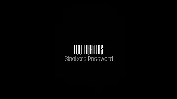Foo Fighters - Slackers Password