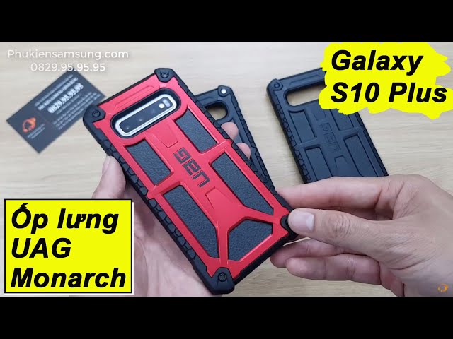 Ốp lưng chống sốc UAG Monarch cho Galaxy S10 Plus liệu có như quảng cáo???