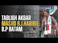 LIVE | TABLIGH AKBAR Masjid B.J.Habibie B.P Batam  Ustadz Abdul Somad