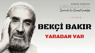 Bekçi Bakır - Yaradan Var