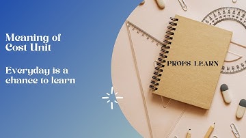 Meaning of Cost Unit for  CA/CS/CMA/B.Com / M.Com/BBA/CPA/ACCA