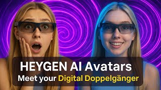 HEYGEN AI Avatars v4: Meet your Digital Doppelgänger
