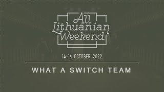 All Lithuanian Weekend 7th Edition 2022 - What A Switch Team