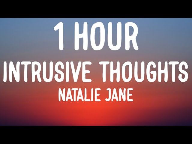 Natalie Jane - Intrusive Thoughts (1 HOUR/Lyrics) class=