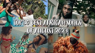 ⁣Top 30 Best African Songs In August 2023