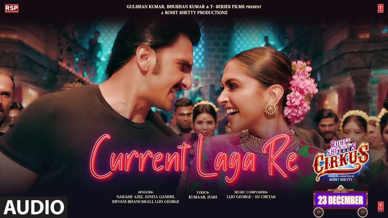 Current Laga Re Audio Cirkus  Ranveer Deepika  Nakash Dhvani Jonita Lijo  Dj Chetas Kumaar