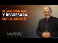 “Envíale ESTE MENSAJE y volverá SUPLICANDO una segunda OPORTUNIDAD | Walter Riso