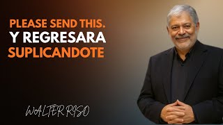 “Envíale ESTE MENSAJE y volverá SUPLICANDO una segunda OPORTUNIDAD | Walter Riso