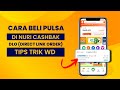 Cara Beli Pulsa di Nuri Cashback (DLO) | Tips Trik Wd Nuri Cashback