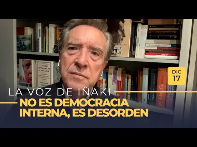 La voz de Iñaki | 17/12/2020 | No es democracia interna, es desorden