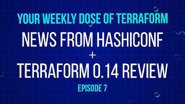 News from HashiConf 2020 + Terraform 0.14 review