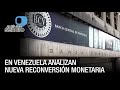 En Venezuela analizan nueva reconversión monetaria - VPItv