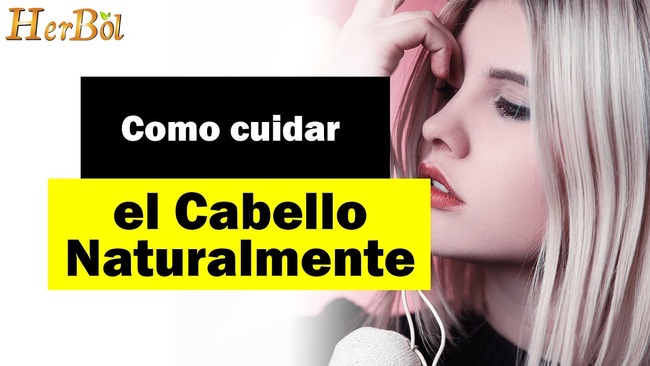 Como cuidar el Cabello Naturalmente 10 Formas de Evitar la