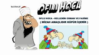 Oflu Hoca Pi̇ç Hoca Kelleni̇n Osman Ve Fadi̇me Küfürlü