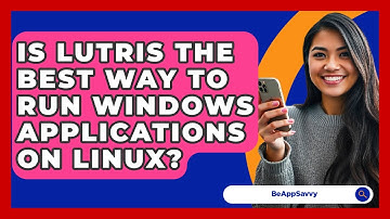 Is Lutris The Best Way To Run Windows Applications On Linux? - Be App Savvy