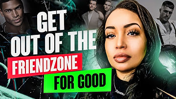 How To Get Out Of The Friendzone For Good