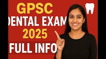 GPSC Dental Exam 2025 – Syllabus, Exam Pattern, Cutoff, Strategy | Full Details #gpscdentalexam 