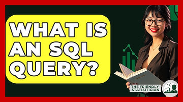 What Is An SQL Query? - The Friendly Statistician