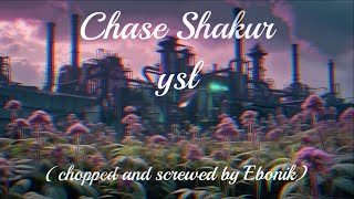 Chase Shakur - ysl (Chopped And Screwed by Ebonik)